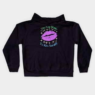 Do You Want To Kiss Sarah Kids Hoodie